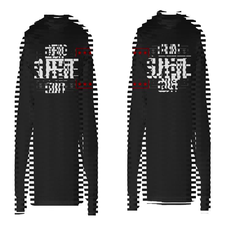 Defundupreme Court 政治的声明 長袖tシャツ 長袖Tシャツ