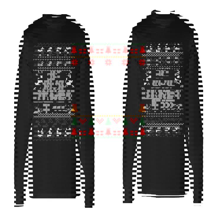 But Did You Document It Office Christmas Ugly Sweaters Long Sleeve T-Shirt