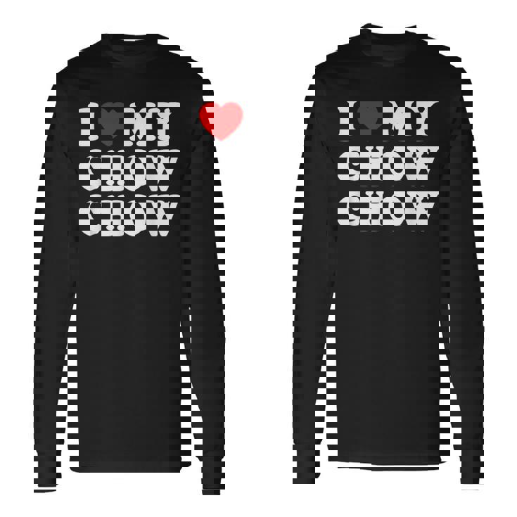 Dog I Love My Chow Chow Chow 長袖Tシャツ