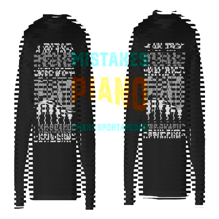 I Don't Make Mistakes When Playing A Piano 長袖Tシャツ