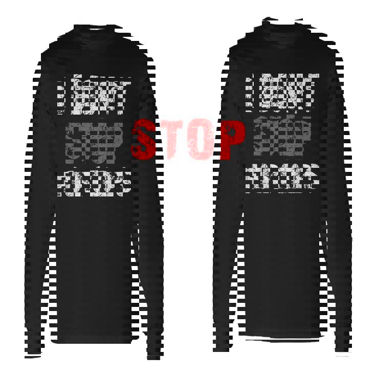 I Don'ttop For Cops ランニング用 長袖Tシャツ ギフトのアイデア