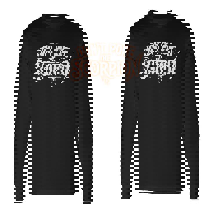 Don't Poke The Scorpion Scorpio Zodiac Sign Astrology Long Sleeve T-Shirt