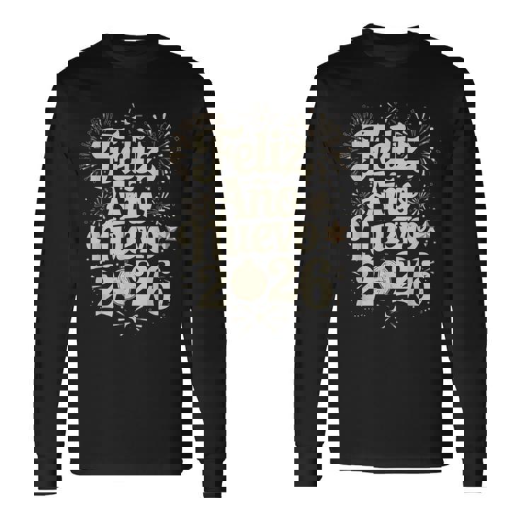 Feliz Año Nuevo 2026 Happy New Year Spanish Mexican Latin Long Sleeve T-Shirt