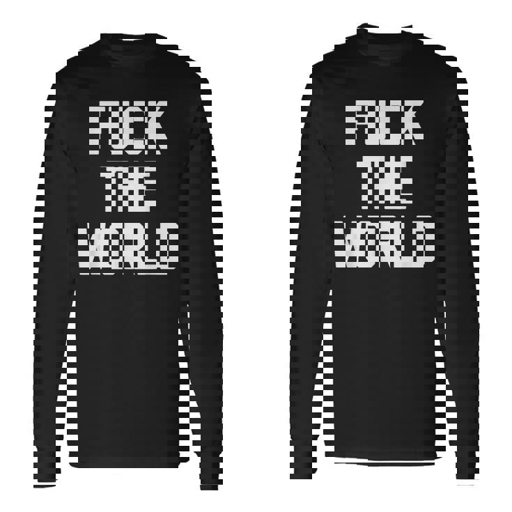Fuck The World 面白いことわざ 皮肉なかわいいクールなノベルティ 長袖Tシャツ