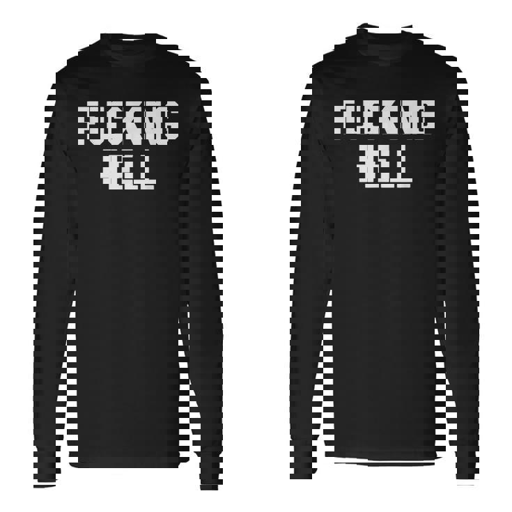 Fucking Hell 面白いことわざ 皮肉なかわいいクールなノベルティ 長袖Tシャツ