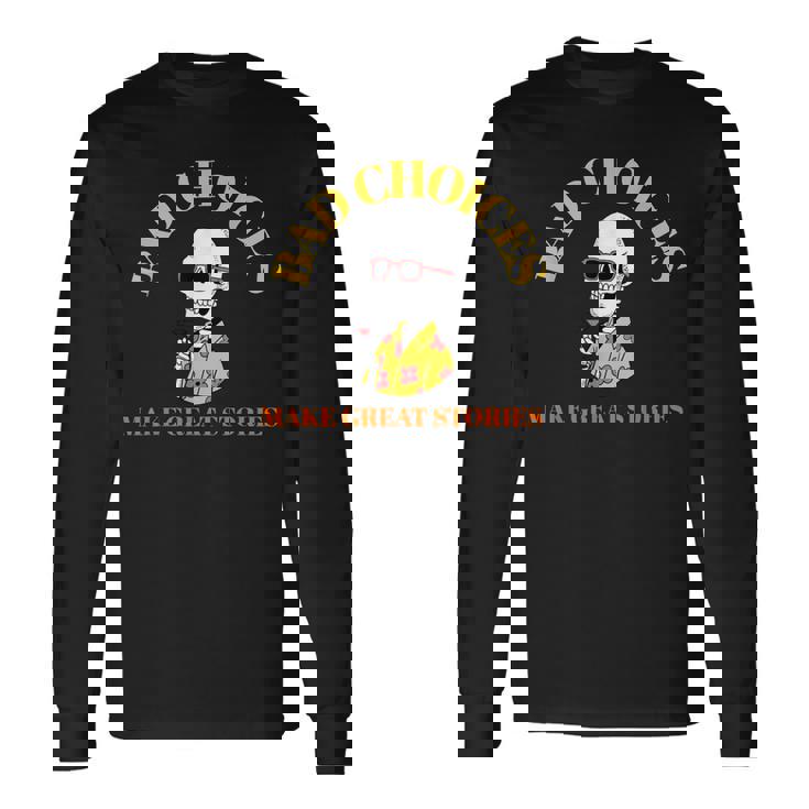 Bad Choices Make Greattories スケルトンカクテルパーティー 長袖Tシャツ