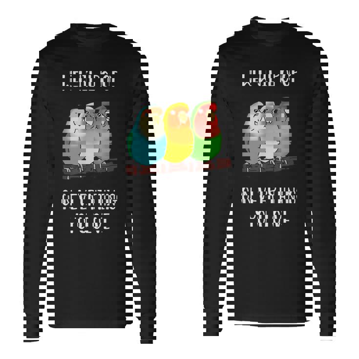 Cute Lovebirds Will Poop On All You Love 長袖Tシャツ