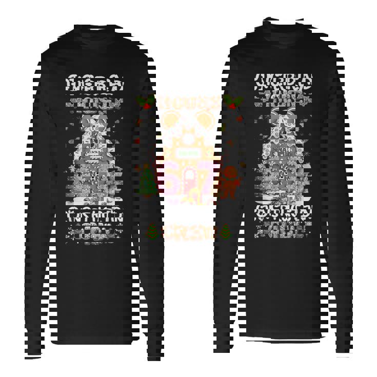 Gingerbread House Construction Crew 67 Decorating Baking Long Sleeve T-Shirt