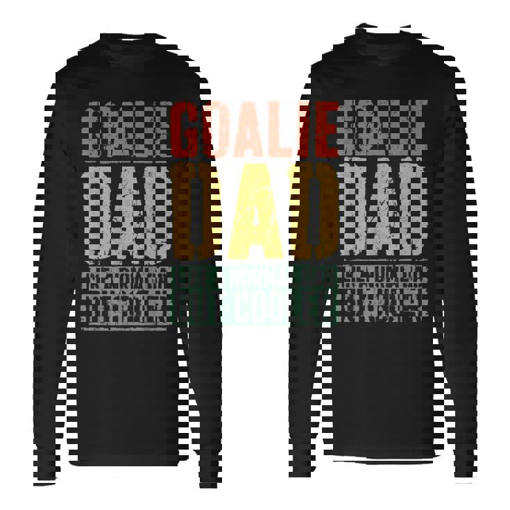 Goalie Dad Uomo Festa Del Papà Portiere Papà Maglietta a maniche lunghe