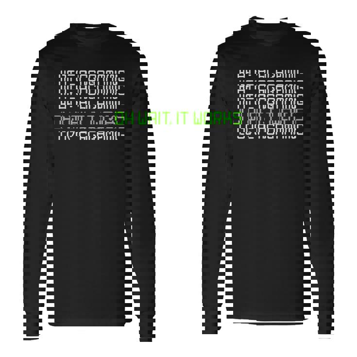 I Hate Programming It Works I Love Programming 長袖Tシャツ