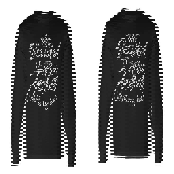 I Have Decided To Follow Jesus No Turning Back シャツ 洗礼 長袖Tシャツ ギフトのアイデア