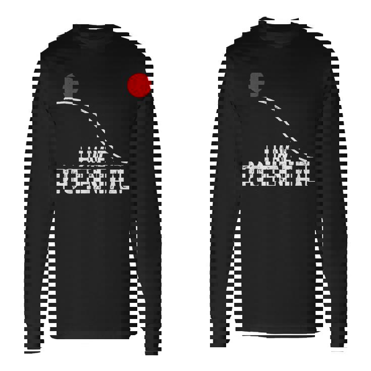 I Have Potential おもしろサイエンス物理ポテンシャルエネルギーギフト 長袖Tシャツ