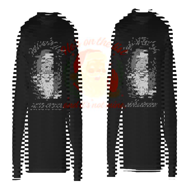 He's On The List And It's Not Mine Christmas Santa Pajama Long Sleeve T-Shirt