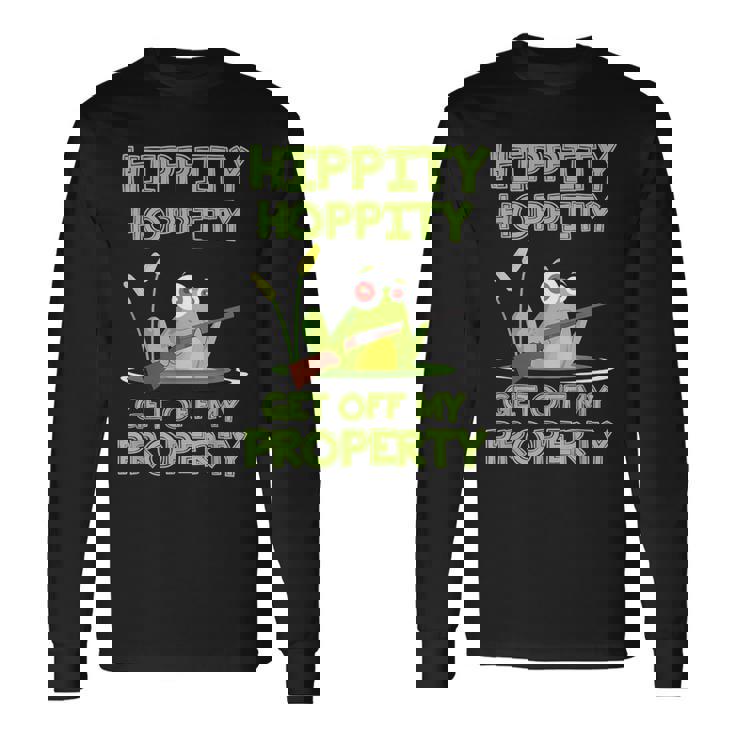 Hippity Hoppity Get Off My Property 面白いカエルミームギフト 長袖Tシャツ