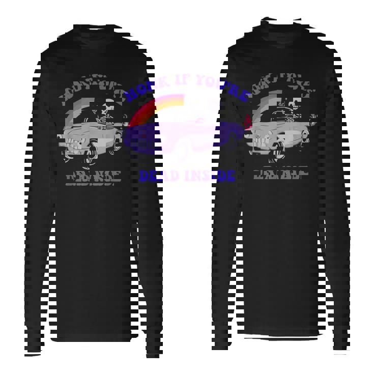 Honk If You're Dead Inside デザイン 長袖Tシャツ