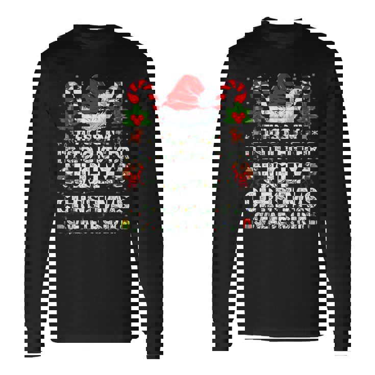 This Is Too Hot For Ugly Christmas Sweater Xmas W Long Sleeve T-Shirt