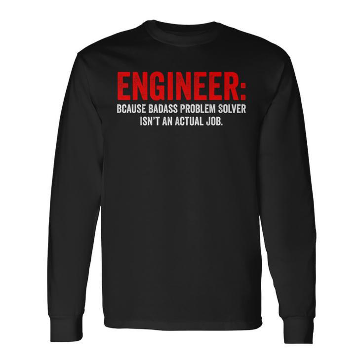 Humor De Ingeniería Porque Elolucionador De Problemas Rudo No Es Un Trabajo Camiseta de manga larga