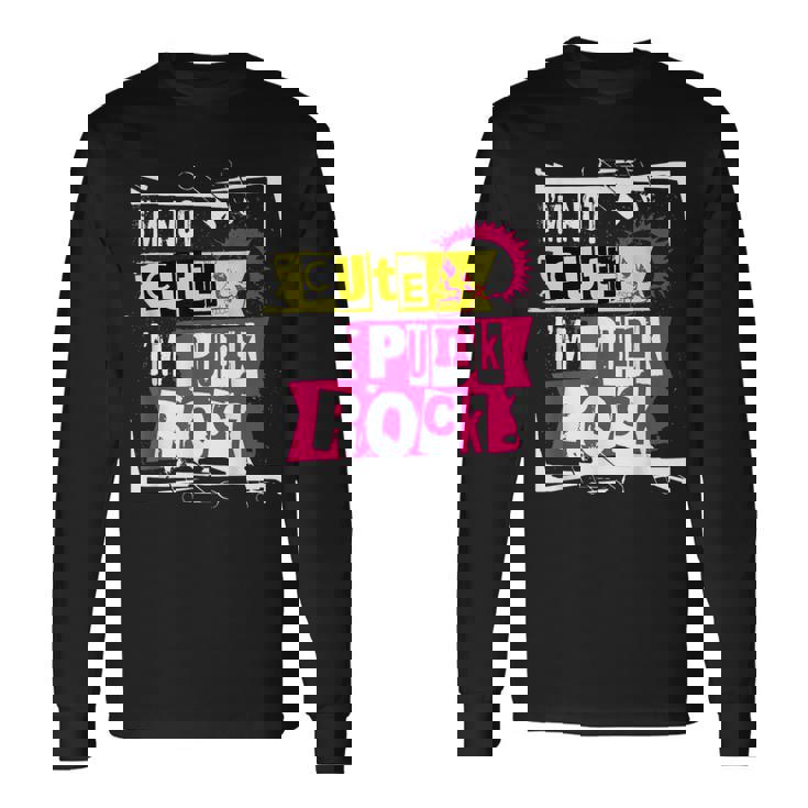 I'm Not Cute I'm Punk Rock パンクロッカー用 長袖Tシャツ