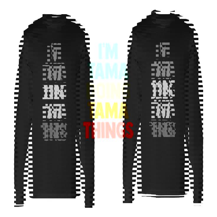 I'm Tama Doing Tama Things 楽しい名前入りタマ 長袖Tシャツ ギフトのアイデア