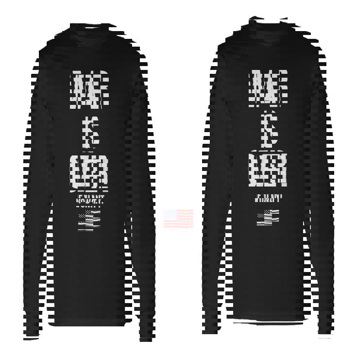 If You Want It War Is Over 反戦アメリカ国旗抗議 長袖Tシャツ