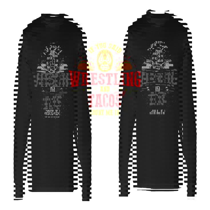 If Youaid Wrestling And Tacos Count Me In Wrestler 長袖Tシャツ