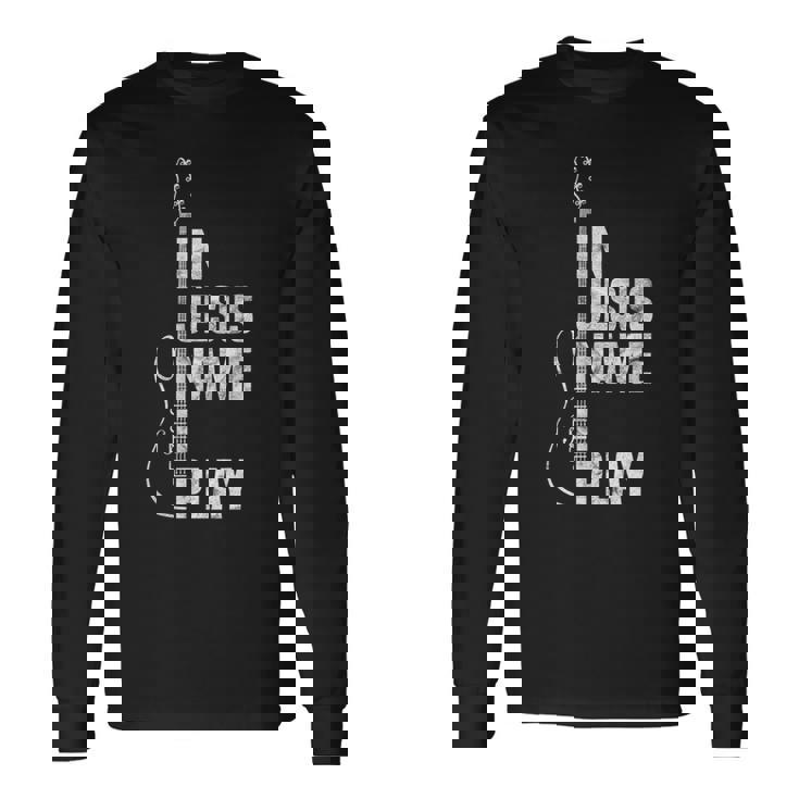 In Jesus Name I Play ギター クリスチャン ギタープレーヤー 長袖Tシャツ