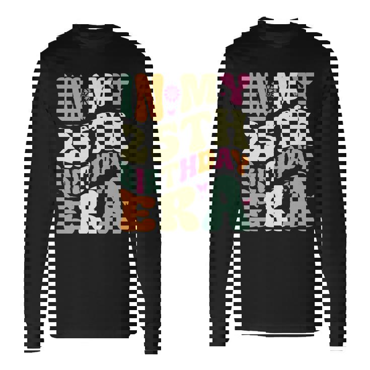In My 25Th Birthday Era 25歳の誕生日プレゼント 長袖tシャツ 長袖Tシャツ ギフトのアイデア