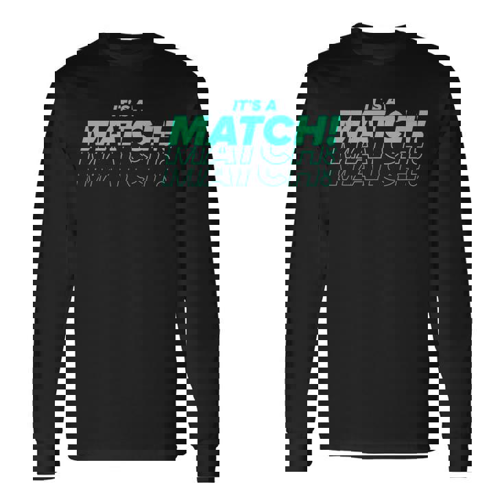 It's A Match Tinder デートフックアップ シングル用 面白い 長袖Tシャツ