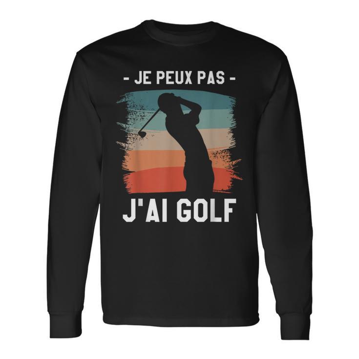Je Peux Pas J'ai Golf Golfeur T-shirt à manches longues