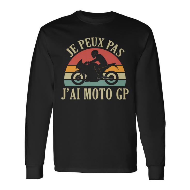 Je Peux Pas J'ai Moto Gp Courses Motos Motard Humour Manche Longue T-shirt à manches longues