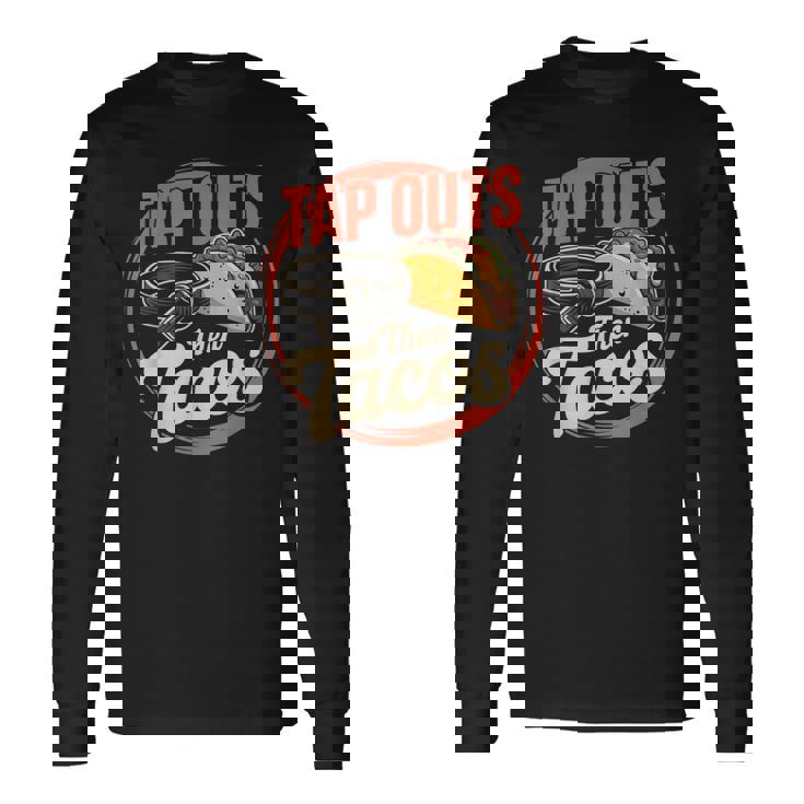 Jiu Jitsu Taco Retro Vintage Tap Outs Then Tacos Long Sleeve T-Shirt