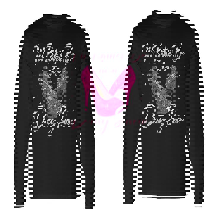 Lgbtq I'd Rather Be At A Draghow ドラァグクイーン 長袖tシャツ 長袖Tシャツ