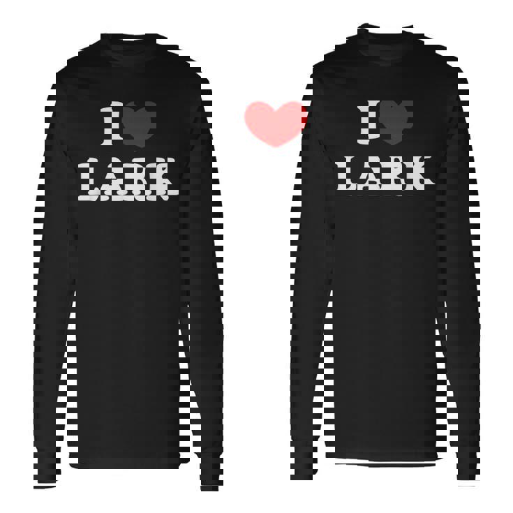 I Love Lark 私は愛する Lark 長袖Tシャツ