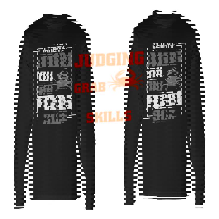 Maryland Crabs Quotes Judging Crab Picking Skills Long Sleeve T-Shirt