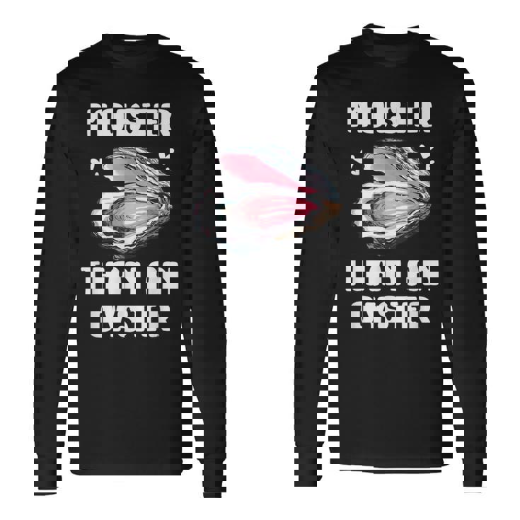 Moister Than An Oyster Meme I'm Moister Than An Oyster 長袖Tシャツ