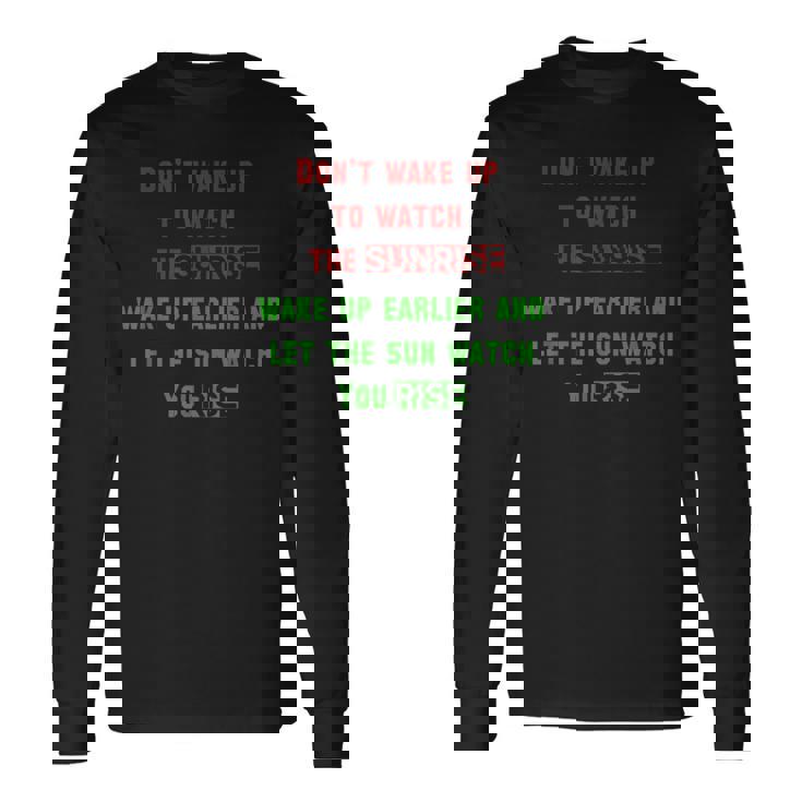 Motivational Sunrise Quote Positive Mindset Inspiration Long Sleeve T-Shirt