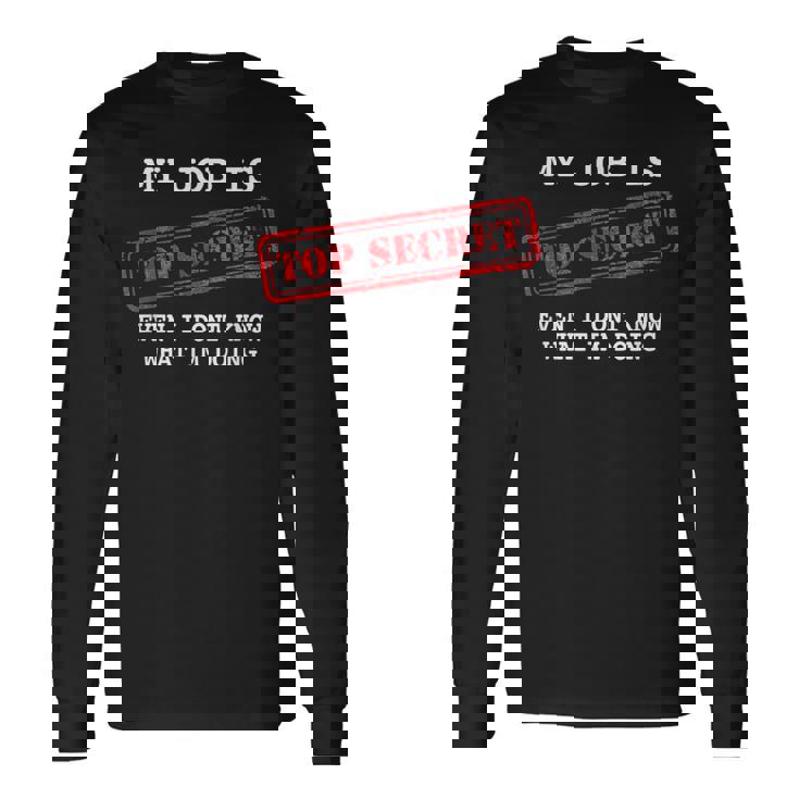 My Job Is Topecret-面白いtシャツ素晴らしいギフト 長袖Tシャツ