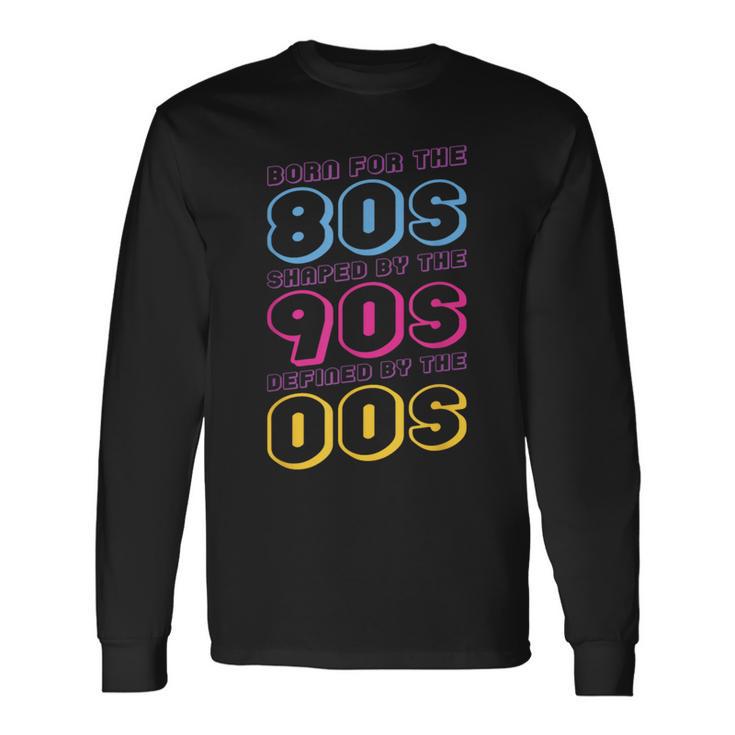 Né Pour Les Années 80 Façonné Par Les Années 90 Définies Par Les Années 00 T-shirt à manches longues