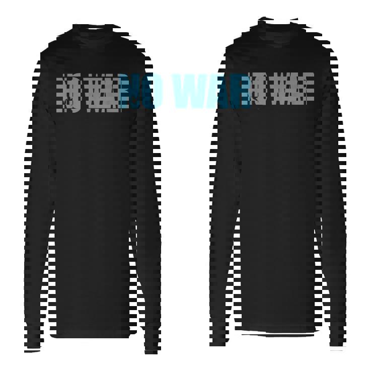 No War Peace No War No WarNo War 長袖Tシャツ ギフトのアイデア
