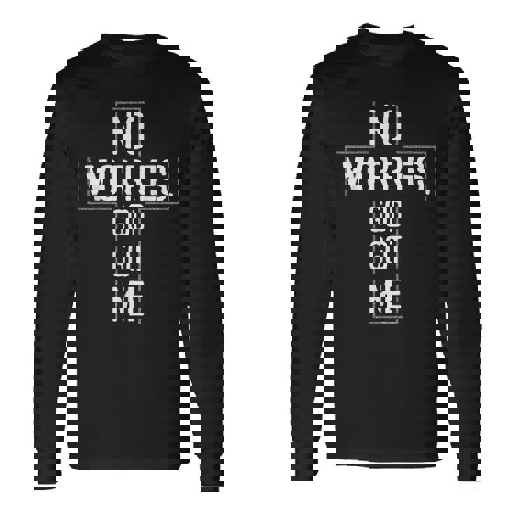 No Worries God-Got Me キリスト教 宗教 信仰 イエス 聖書 長袖Tシャツ ギフトのアイデア