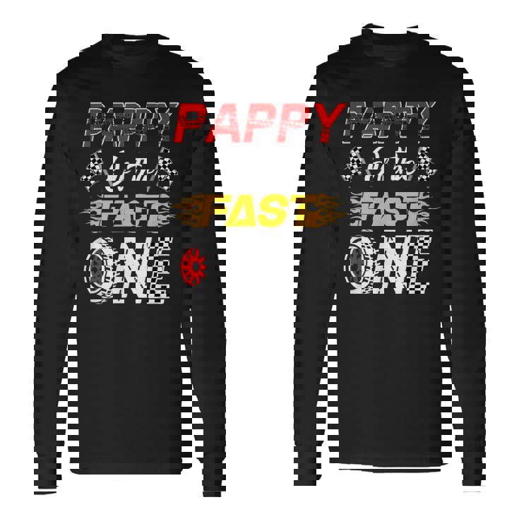 Pappy Of The Fast One 1St Birthday Race Car Family Long Sleeve T-Shirt
