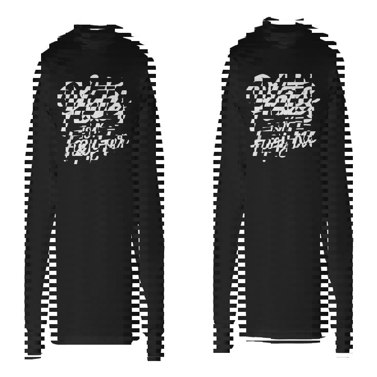 Pilates Is My Happy Hour For Instructors 長袖Tシャツ ギフトのアイデア