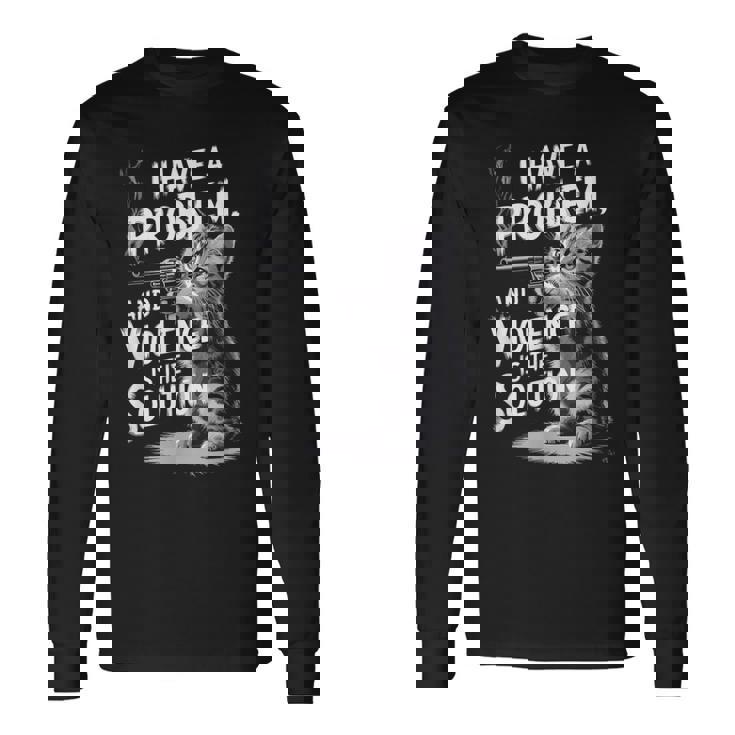 Problem Cat I Have A Problem Edgy Cat 長袖Tシャツ