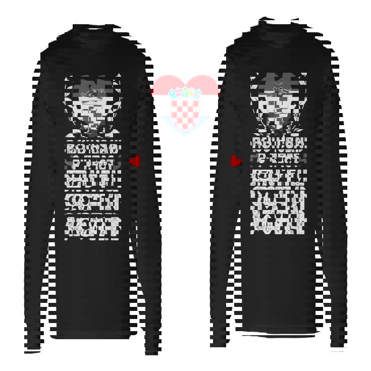 Proud Husband Of Beautiful Croatian Wife Croatia Flag Long Sleeve T-Shirt