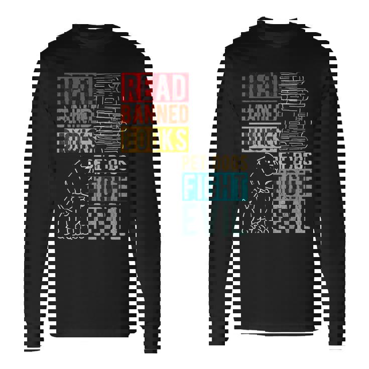 Read Banned Books Pet Dogs Fight Evil Read Books Reading Long Sleeve T-Shirt