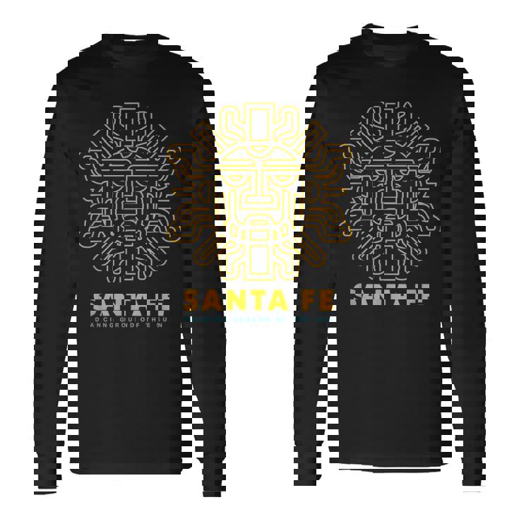 Santa Fe New Mexico Apparel – Dancing Ground Of The Sun Long Sleeve T-Shirt