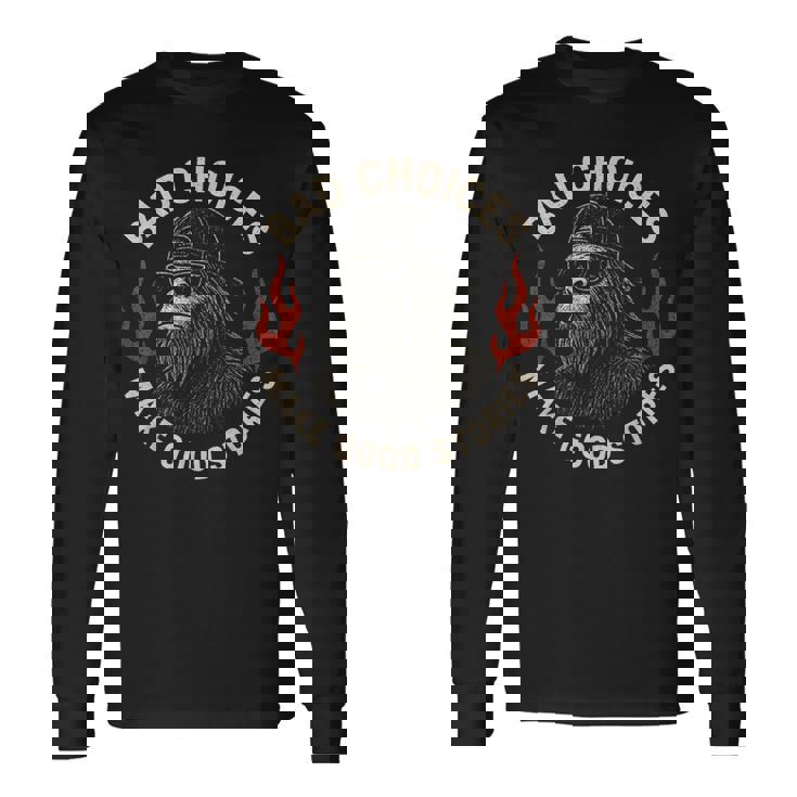 Sasquatch Bad Choices Make Goodtories 面白い 皮肉 長袖Tシャツ