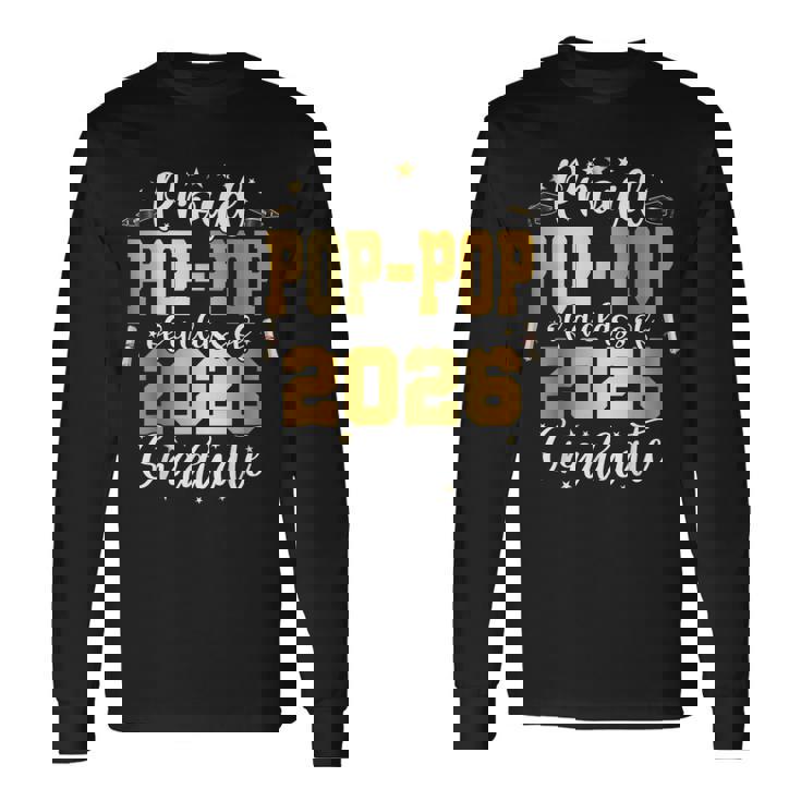 Senior 2026 Proud Pop-Pop Of A Class Of 2026 Graduate Long Sleeve T-Shirt