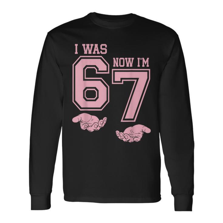 7 Year Old Birthday Was 6 Now I'm 7 67 Long Sleeve T-Shirt - Seseable