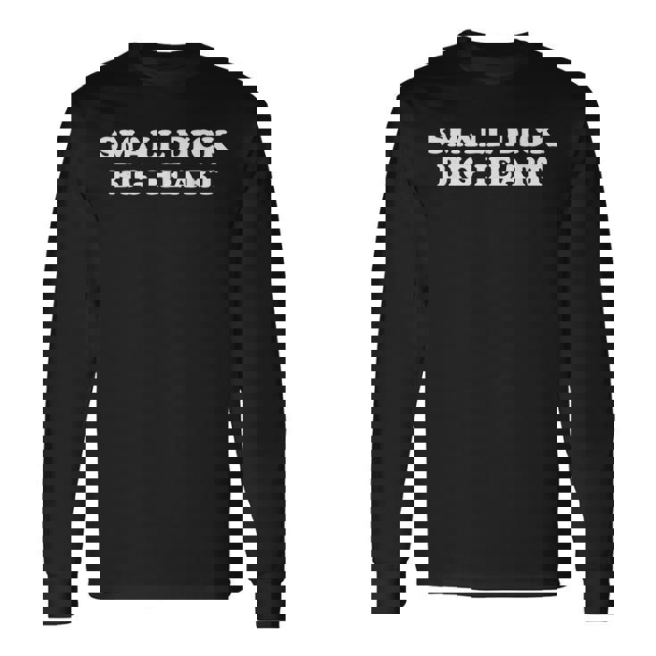Small Dick Big Heart 長袖Tシャツ